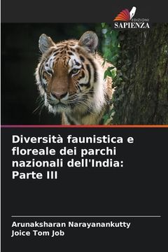 portada Diversità faunistica e floreale dei parchi nazionali dell'India: Parte III (en Italiano)