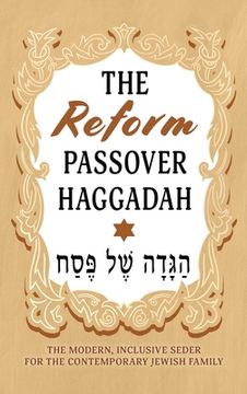 portada The Reform Passover Haggadah: The Modern, Inclusive Seder for the Contemporary Jewish Family (en Inglés)
