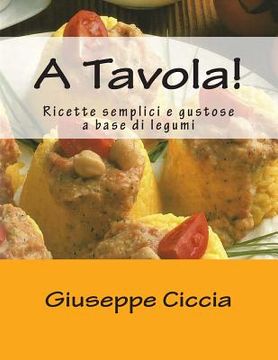 portada A Tavola!: Ricette semplici e gustose a base di legumi (in Italian)