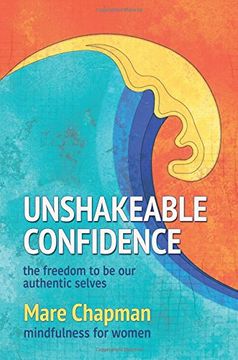 portada Unshakeable Confidence The Freedom To Be Our Authentic Selves: Mindfulness for Women