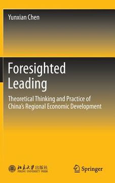 portada foresighted leading: theoretical thinking and practice of china s regional economic development (en Inglés)