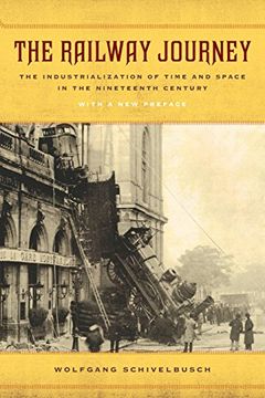 portada The Railway Journey: The Industrialization of Time and Space in the Nineteenth Century