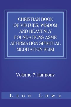 portada Christian Book of Virtues, Wisdom and Heavenly Foundations Asmr Affirmation Spiritual Meditation Reiki: Volume 7 Harmony (en Inglés)