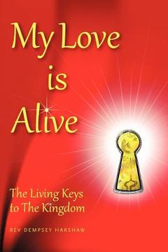 portada my love is alive: the living keys to the kingdom (en Inglés)