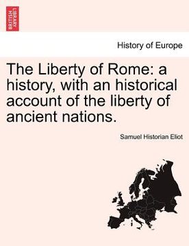 portada the liberty of rome: a history, with an historical account of the liberty of ancient nations. (en Inglés)