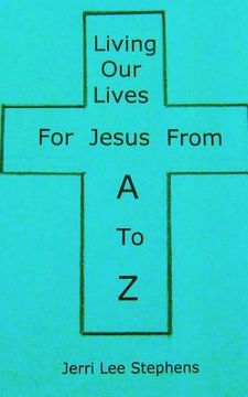 portada Living Our Lives For Jesus From A to Z (en Inglés)