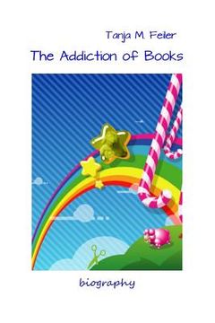 portada The Addiction of Books: Biography (in English)