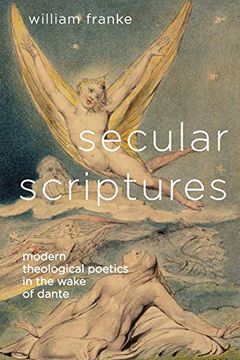 portada Secular Scriptures: Modern Theological Poetics in the Wake of Dante (Literature, Religion, & Postsecular Stud) 