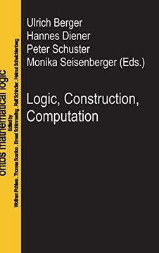 portada Logic, Construction, Computation (Ontos Mathematical Logic) (en Inglés)