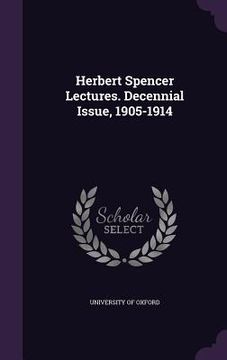 portada Herbert Spencer Lectures. Decennial Issue, 1905-1914 (en Inglés)