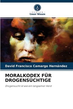 portada Moralkodex Für Drogensüchtige (in German)