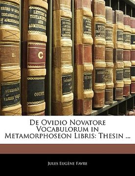 portada de Ovidio Novatore Vocabulorum in Metamorphoseon Libris: Thesin ... (en Latin)