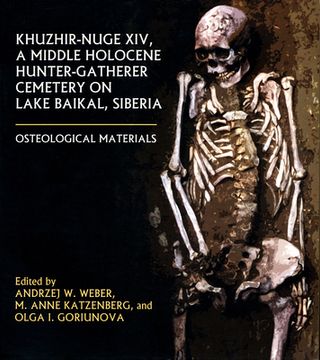 portada Khuzhir-Nuge XIV, a Middle Holocene Hunter-Gatherer Cemetery on Lake Baikal, Siberia: Osteological Materials (en Inglés)