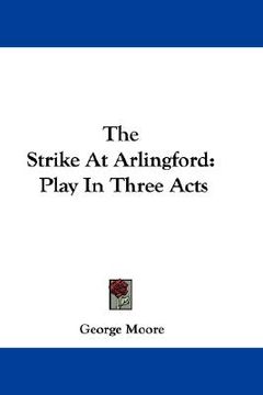 portada the strike at arlingford: play in three acts (en Inglés)