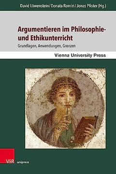 portada Argumentieren im Philosophie- und Ethikunterricht Grundlagen, Anwendungen, Grenzen (en Alemán)