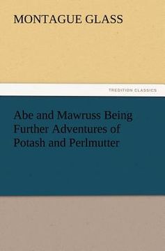 portada abe and mawruss being further adventures of potash and perlmutter (en Inglés)