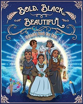 portada Bold. Black. Beautiful: Exceptional Women in Black History. Motivational, Inspirational & Educational Coloring Book for Kids. (en Inglés)