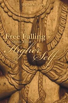 portada Free Falling Into Your Higher Self (en Inglés)
