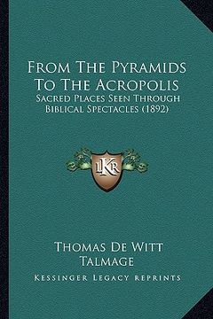 portada from the pyramids to the acropolis: sacred places seen through biblical spectacles (1892)