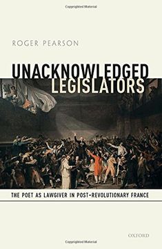 portada Unacknowledged Legislators: The Poet as Lawgiver in Post-Revolutionary France