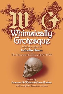 portada Whimsically Grotesque: Selected writings of Lafcadio Hearn in the Cincinnati Enquirer, 1872 1875 (en Inglés)
