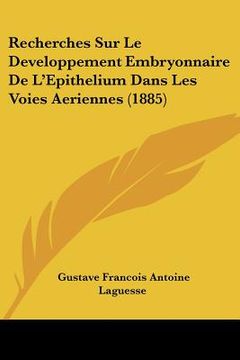 portada Recherches Sur Le Developpement Embryonnaire De L'Epithelium Dans Les Voies Aeriennes (1885) (en Francés)