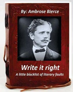portada Write it right, a little blacklist of literary faults. By Ambrose Bierce (en Inglés)