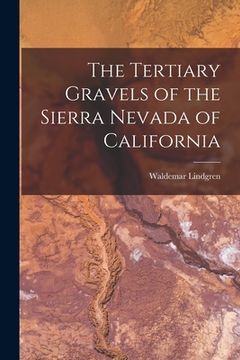 portada The Tertiary Gravels of the Sierra Nevada of California (in English)