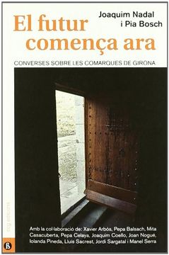 portada El futur comença ara : converses sobre les comarques de Girona