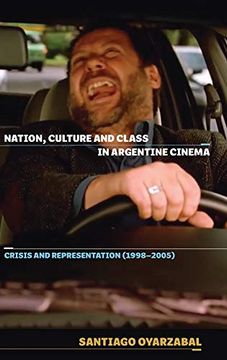 portada Nation, Culture and Class in Argentine Cinema: Crisis and Representation (1998-2005) (Monografías a) (en Inglés)