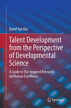 portada Talent Development from the Perspective of Developmental Science: A Guide to Use-Inspired Research on Human Excellence (en Inglés)