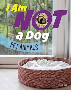 portada I am not a Dog: Pet Animals (What Animal am i? ) 