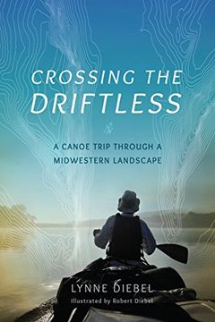 portada Crossing the Driftless: A Canoe Trip through a Midwestern Landscape (in English)