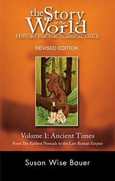 portada The Story of the World: History for the Classical Child: Ancient Times: From the Earliest Nomads to the Last Roman Emperor. History for the Classical Child (Hardcover)) (en Inglés)