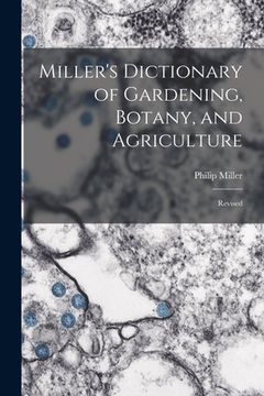 portada Miller's Dictionary of Gardening, Botany, and Agriculture: Revised (en Inglés)