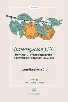 portada Investigación ux: Métodos y Herramientas Para Diseñar Experiencia de Usuarios (in Spanish)