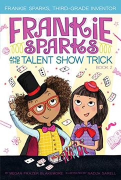 portada Frankie Sparks and the Talent Show Trick (Frankie Sparks, Third-Grade Inventor) 