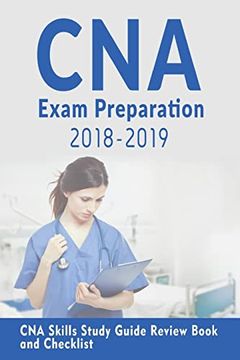 portada Cna Exam Preparation 2018-2019: Cna Study Guide With all the 22 Skills: Cna Exam Prep 2018-2019 Skills Study Guide (en Inglés)