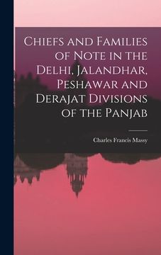 portada Chiefs and Families of Note in the Delhi, Jalandhar, Peshawar and Derajat Divisions of the Panjab