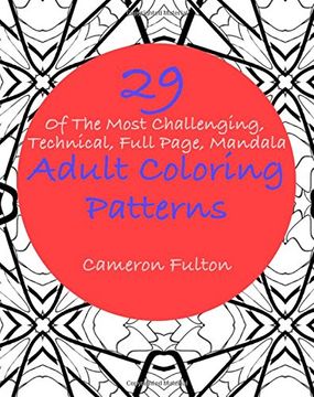 portada 29+ Of The Most Challenging, Technical, Full Page, Mandala Adult Coloring Patterns (Adult Coloring Books) (Volume 1)