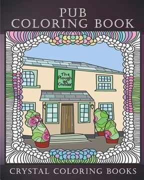 portada Pub Coloring Book: A Great British Pub Coloring Book For Adults. 30 Doodle Style Beautiful Country Inns For You To Color. The Good Pub Co