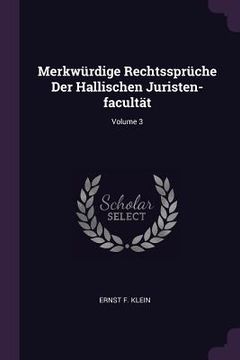 portada Merkwürdige Rechtssprüche Der Hallischen Juristen-facultät; Volume 3 (en Inglés)