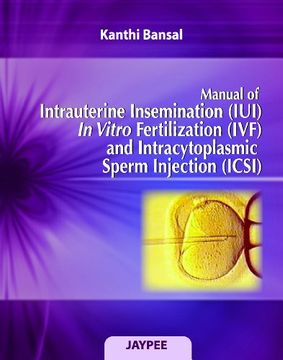 portada Manual of Intrauterine Insemination Iui, in Vitro Fertilization ivf and Intracytoplasmic Sperm Injection Icsi (in English)