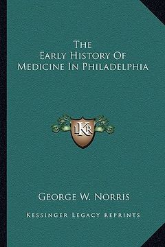 portada the early history of medicine in philadelphia (en Inglés)