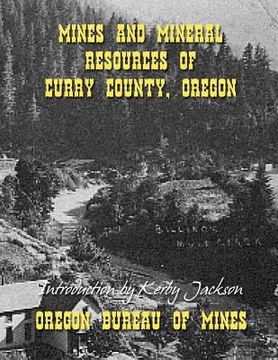 portada Mines and Mineral Resources of Curry County Oregon (in English)
