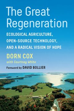 portada The Great Regeneration: Ecological Agriculture, Open-Source Technology, and a Radical Vision of Hope (en Inglés)