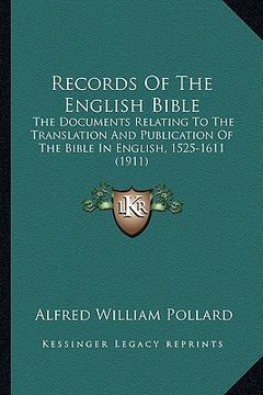 portada records of the english bible: the documents relating to the translation and publication of the bible in english, 1525-1611 (1911)