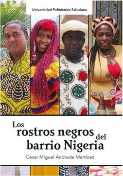 portada Los Rostros Negros del Barrio Nigeria / César Miguel Andrade Martínez.