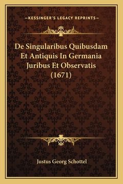 portada De Singularibus Quibusdam Et Antiquis In Germania Juribus Et Observatis (1671) (en Alemán)