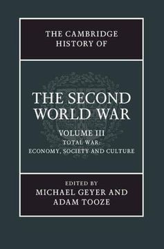 portada The Cambridge History of the Second World War, Volume 3: Total War: Economy, Society and Culture (en Inglés)
